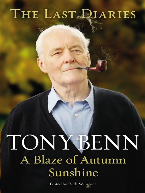 Title details for A Blaze of Autumn Sunshine by Tony Benn - Wait list